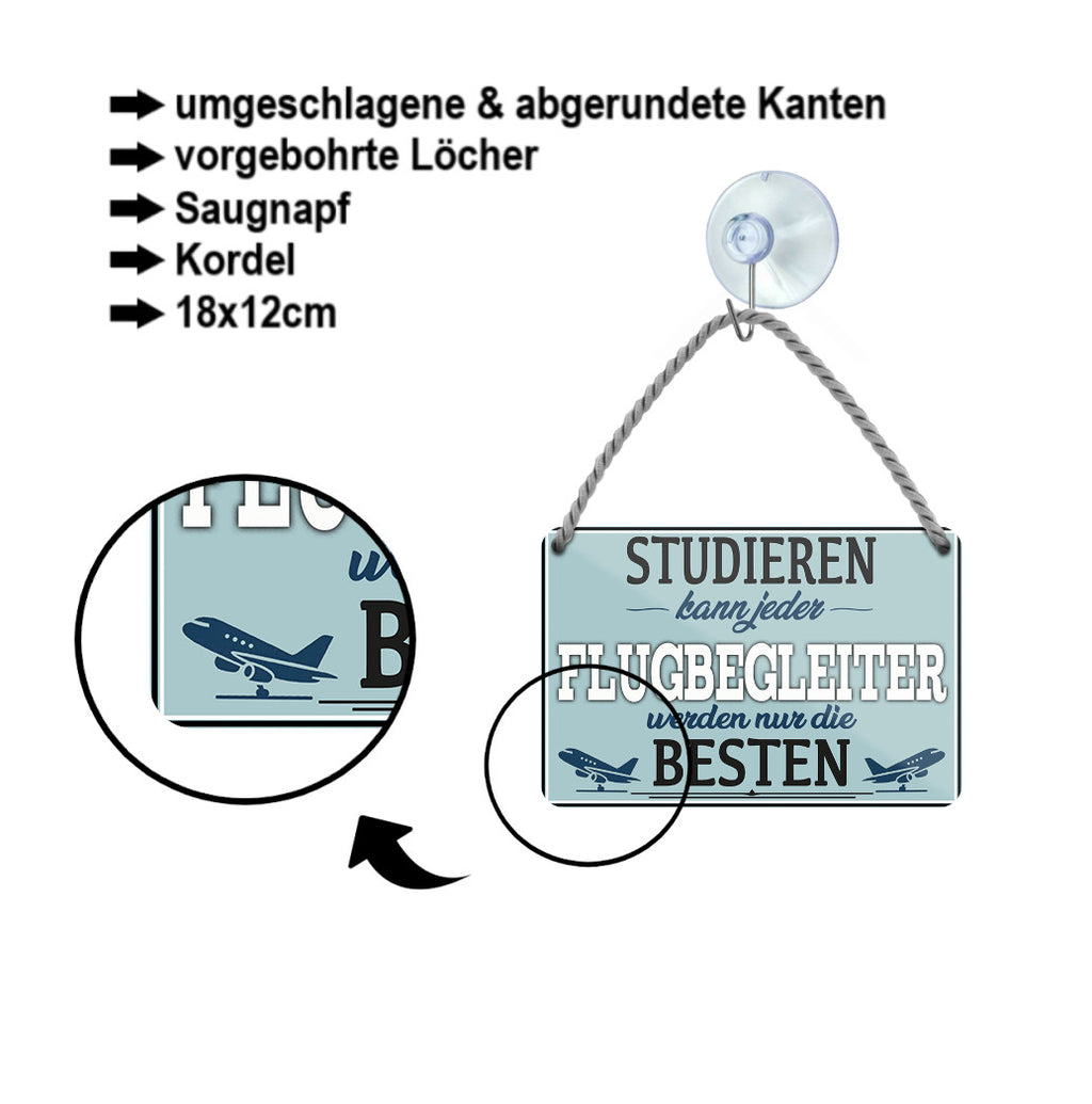 Blechschild ''Studieren kann jeder Flugbegleiter'' 18x12cm