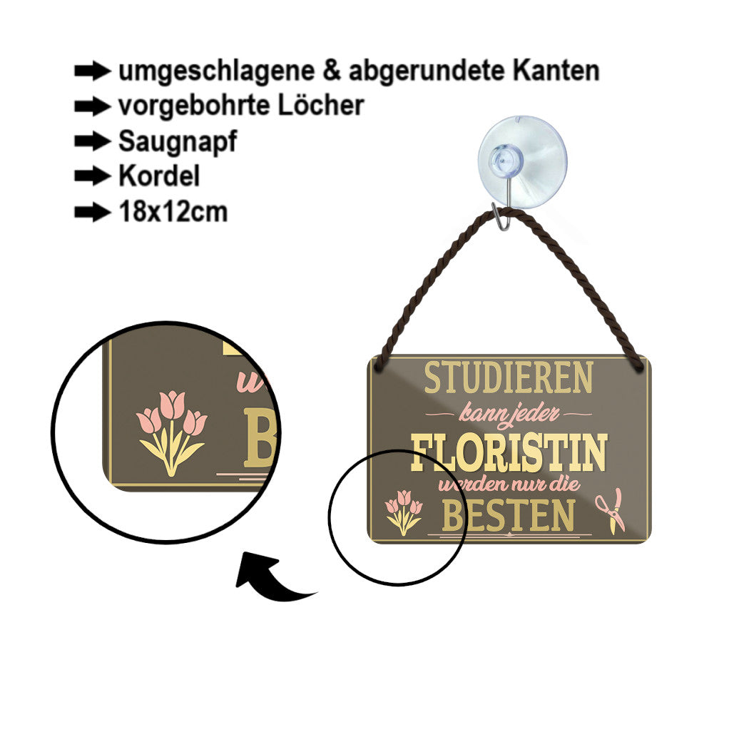 Blechschild ''Studieren kann jeder Floristin'' 18x12cm