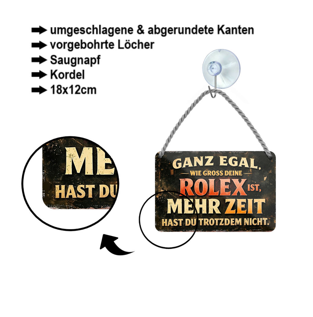 Blechschild ''Egal wie groß deine Rolex, mehr Zeit hast du nicht'' 18x12cm
