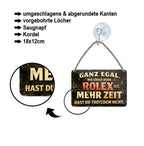 Blechschild ''Egal wie groß deine Rolex, mehr Zeit hast du nicht'' 18x12cm