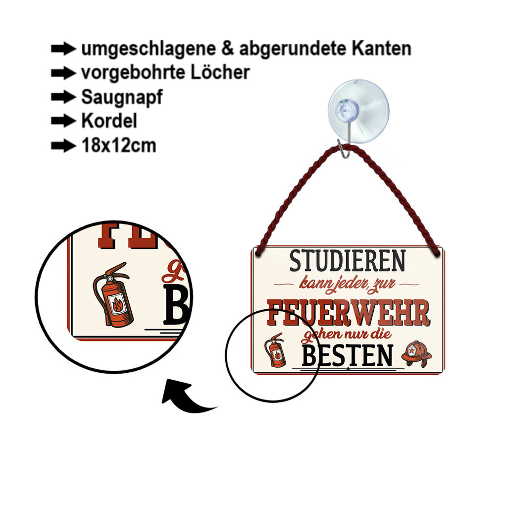 Blechschild ''Studieren kann jeder Feuerwehr'' 18x12cm