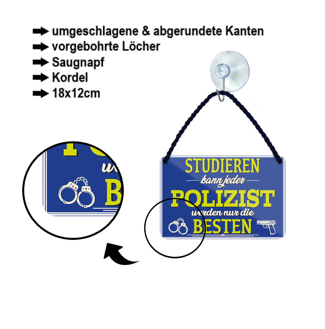 Blechschild ''Studieren kann jeder Polizist'' 18x12cm