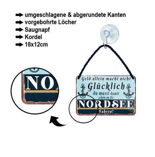 Blechschild ''Geld allein macht nicht glücklich Nordsee'' 18x12cm