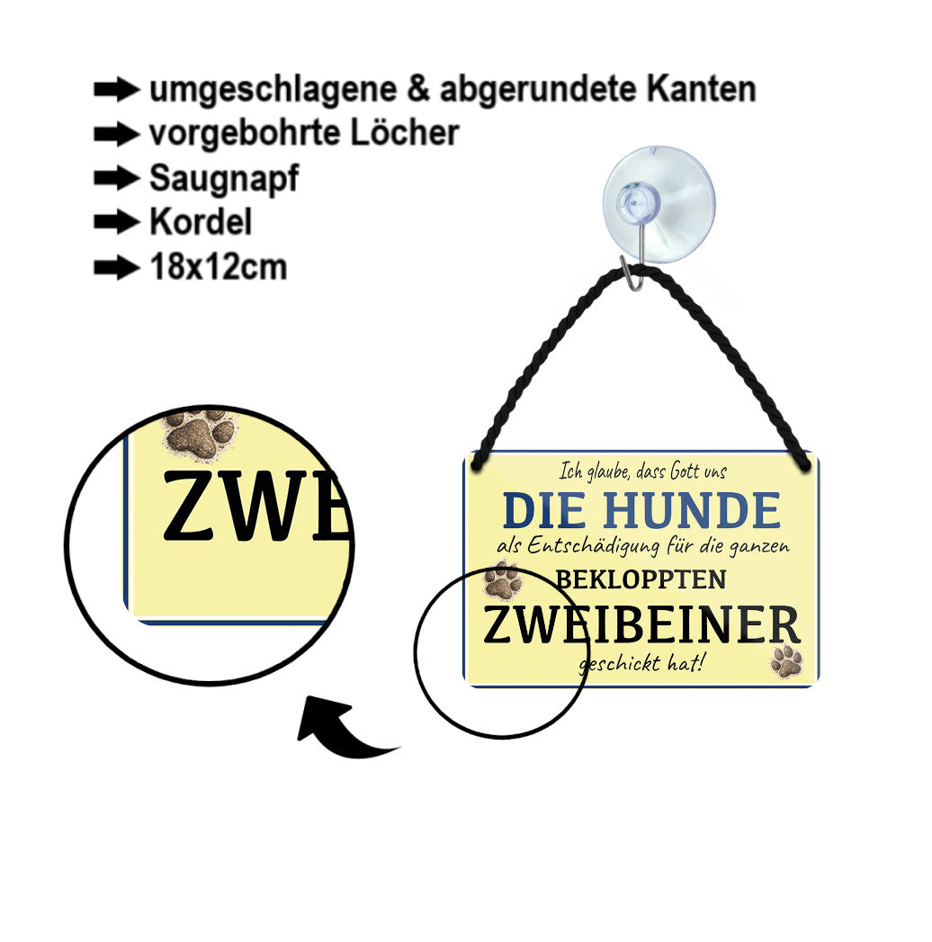 Blechschild ''Hunde als Entschädigung für bekloppte Zweibeiner'' 18x12cm