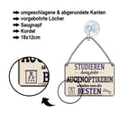 Blechschild ''Studieren kann jeder Augenoptikerin'' 18x12cm