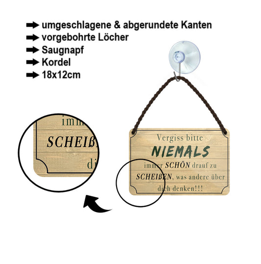 Blechschild ''Vergiss bitte Niemals drauf zu scheißen was andere denken'' 18x12cm