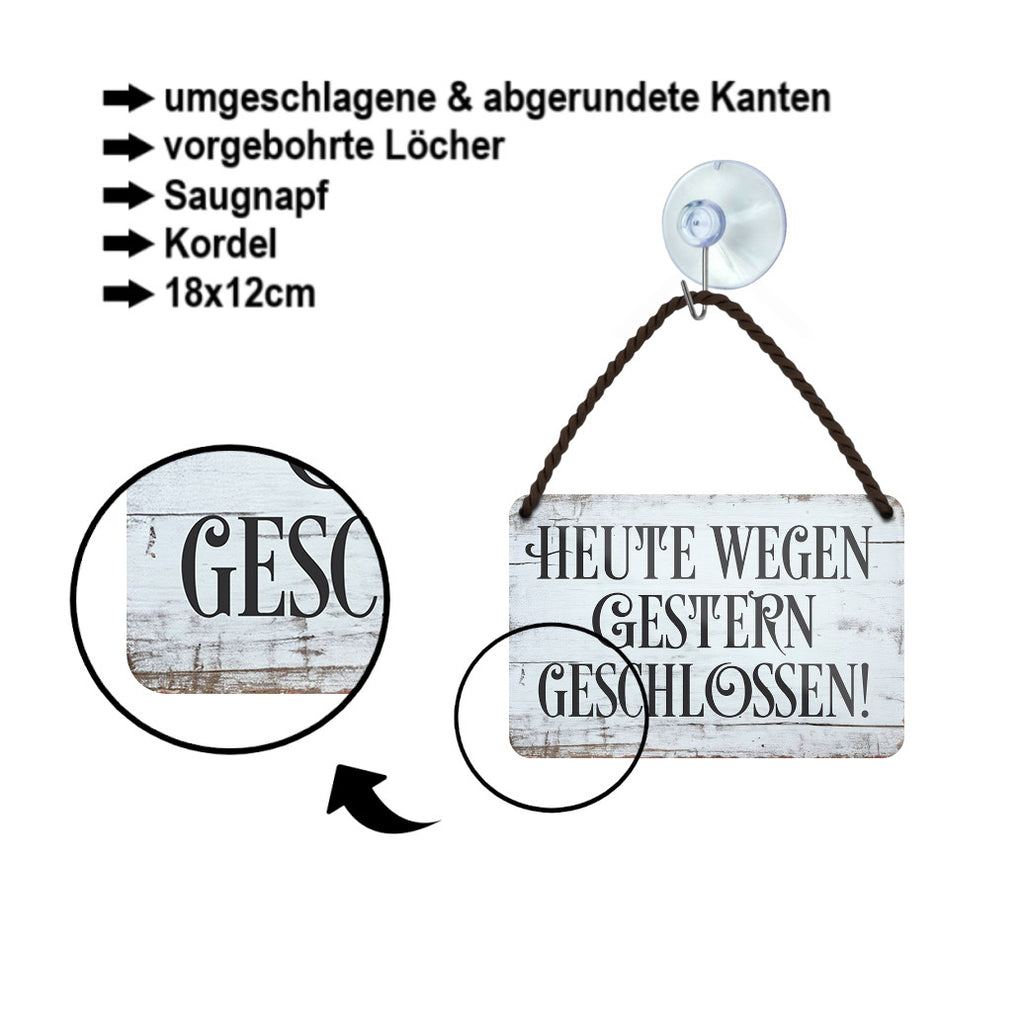 Blechschild ''Heute wegen Gestern geschlossen!'' 18x12cm