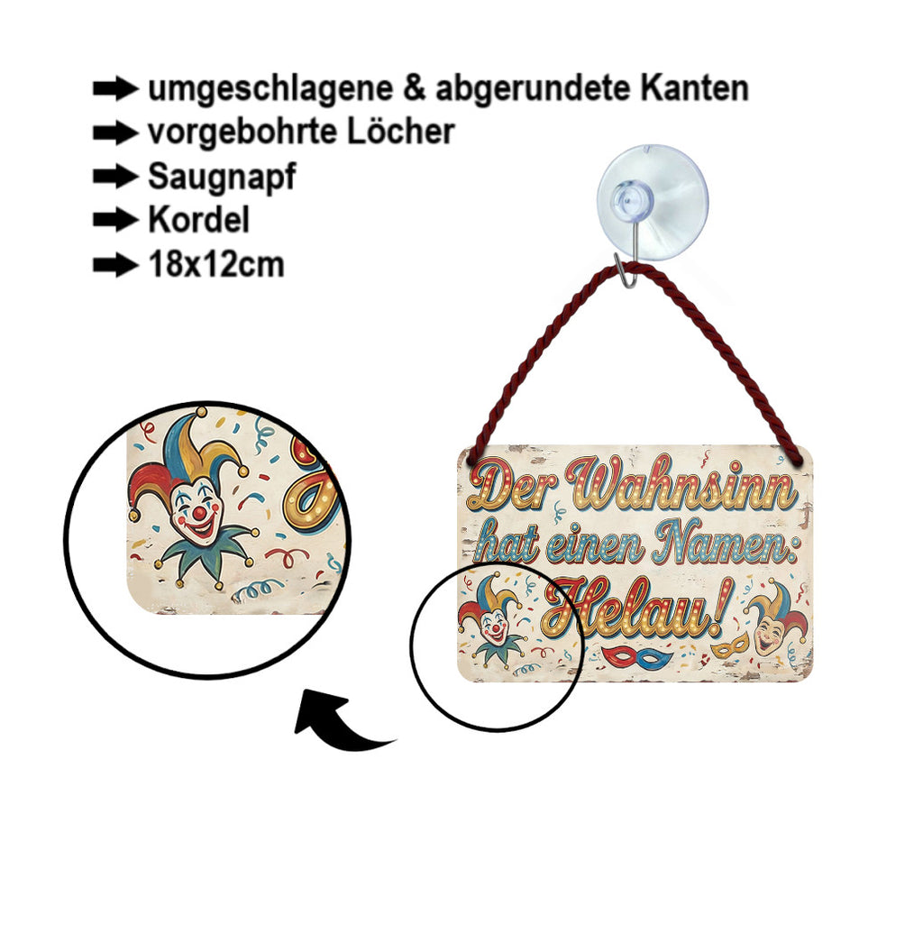 Blechschild ''Der Wahnsinn hat einen Namen Helau'' 18x12cm