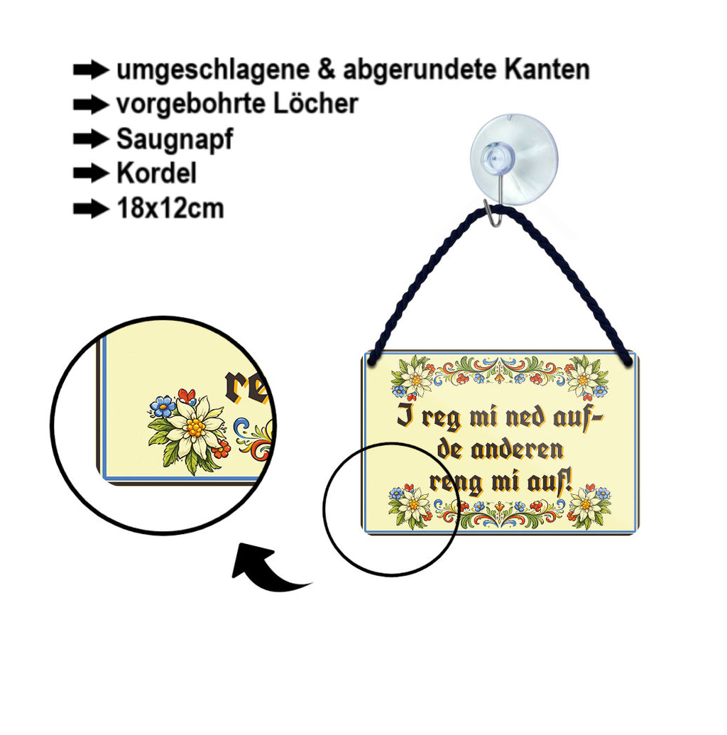 Blechschild ''I reg mi ned auf- de anderen reng mi auf!''18x12cm