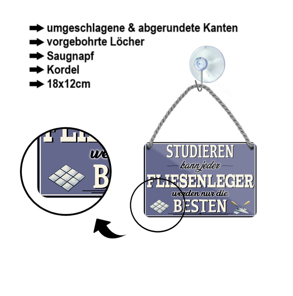Blechschild ''Studieren kann jeder Fliesenleger'' 18x12cm