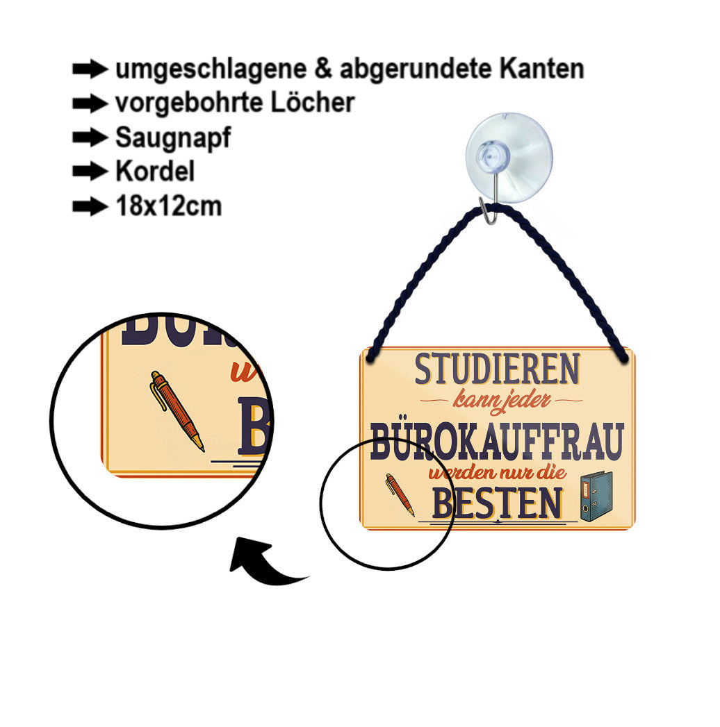 Blechschild ''Studieren kann jeder Bürokauffrau'' 18x12cm