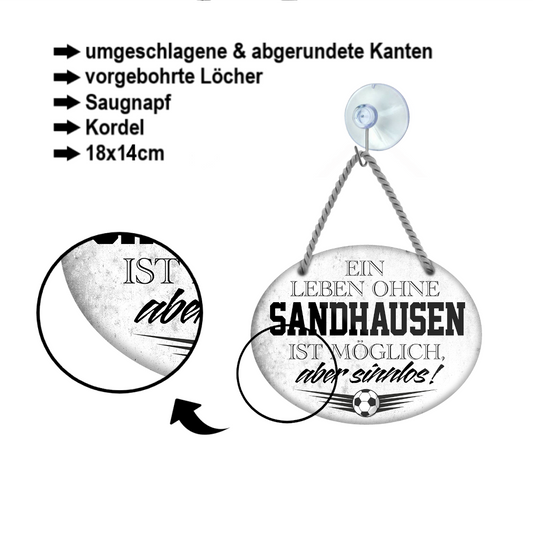 Blechschild ''Ein Leben ohne Sandhausen ist sinnlos'' 18x14cm