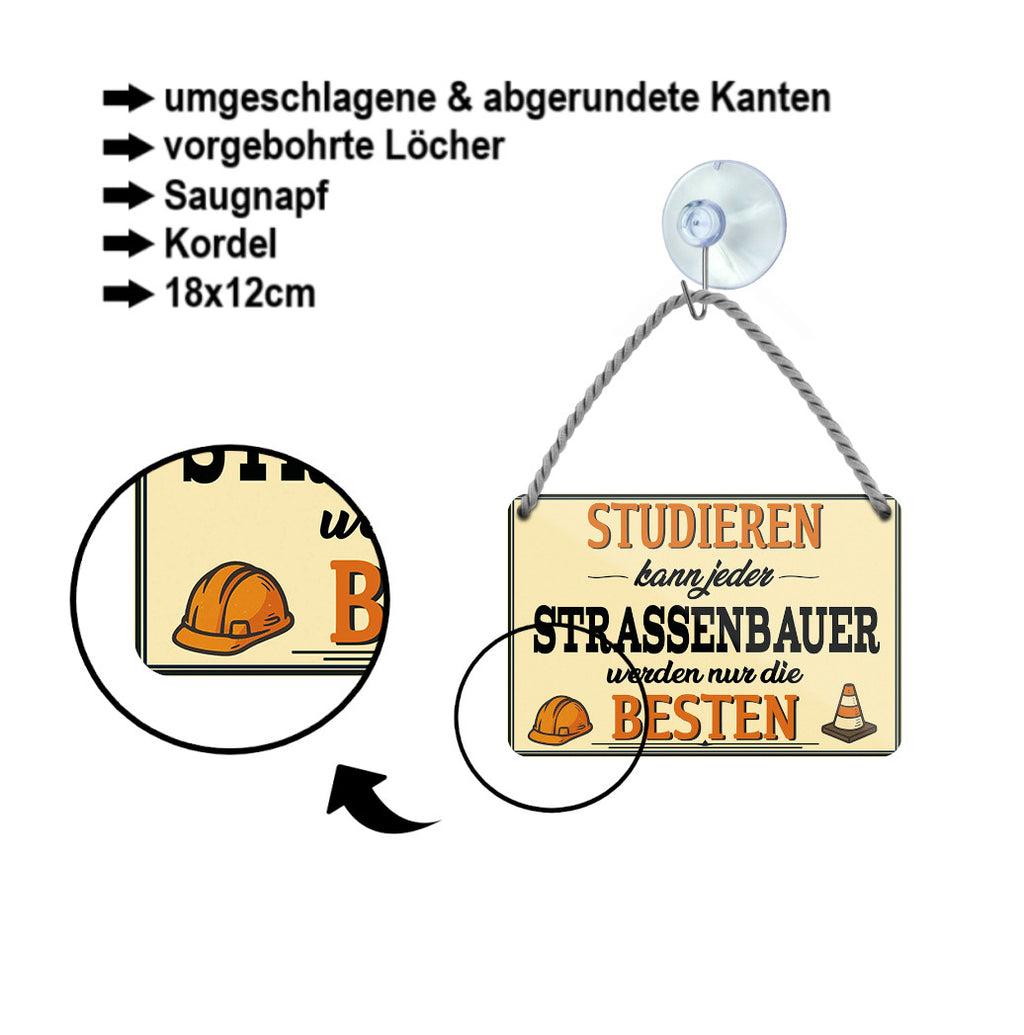 Blechschild ''Studieren kann jeder Strassenbauer'' 18x12cm