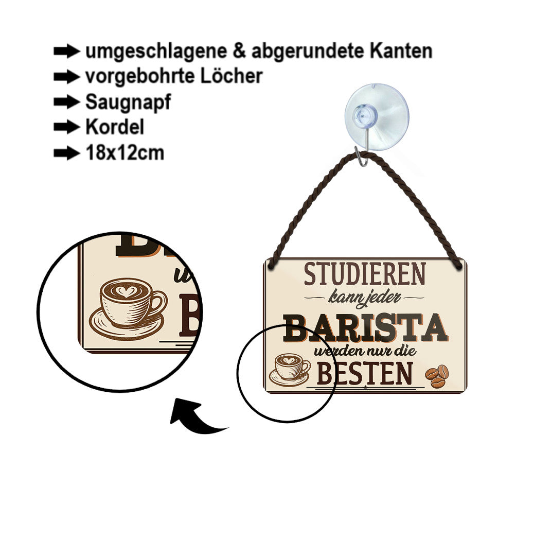 Blechschild ''Studieren kann jeder Barista'' 18x12cm