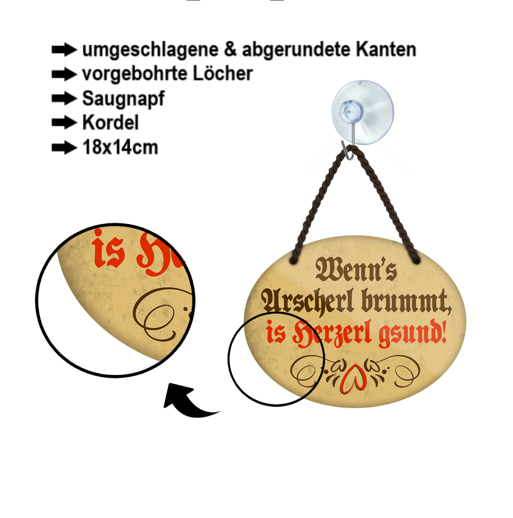 Blechschild ''Wenn's Arscherl brummt, is Herzerl gsund'' 18x14cm