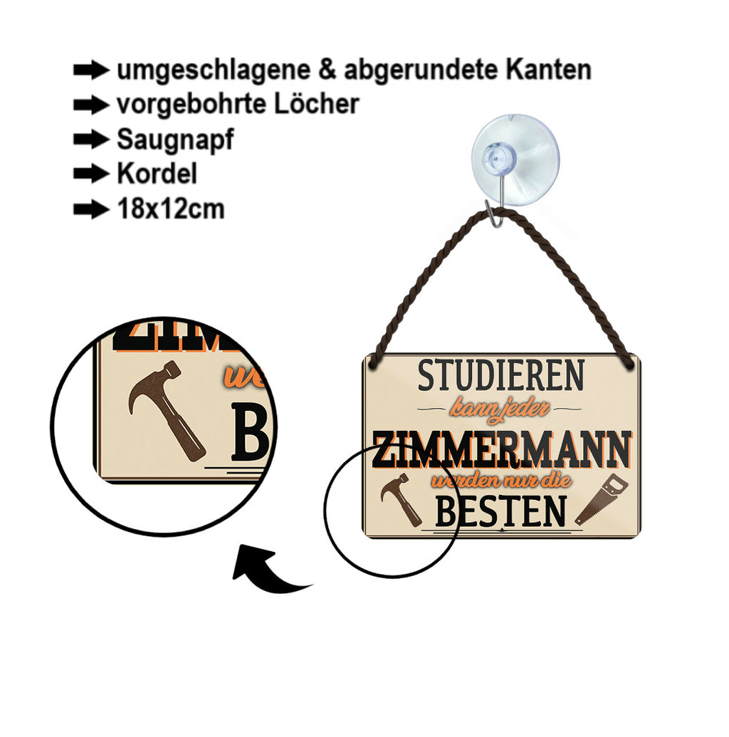 Blechschild ''Studieren kann jeder  Zimmermann'' 18x12cm