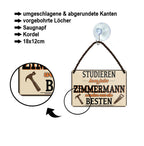 Blechschild ''Studieren kann jeder  Zimmermann'' 18x12cm