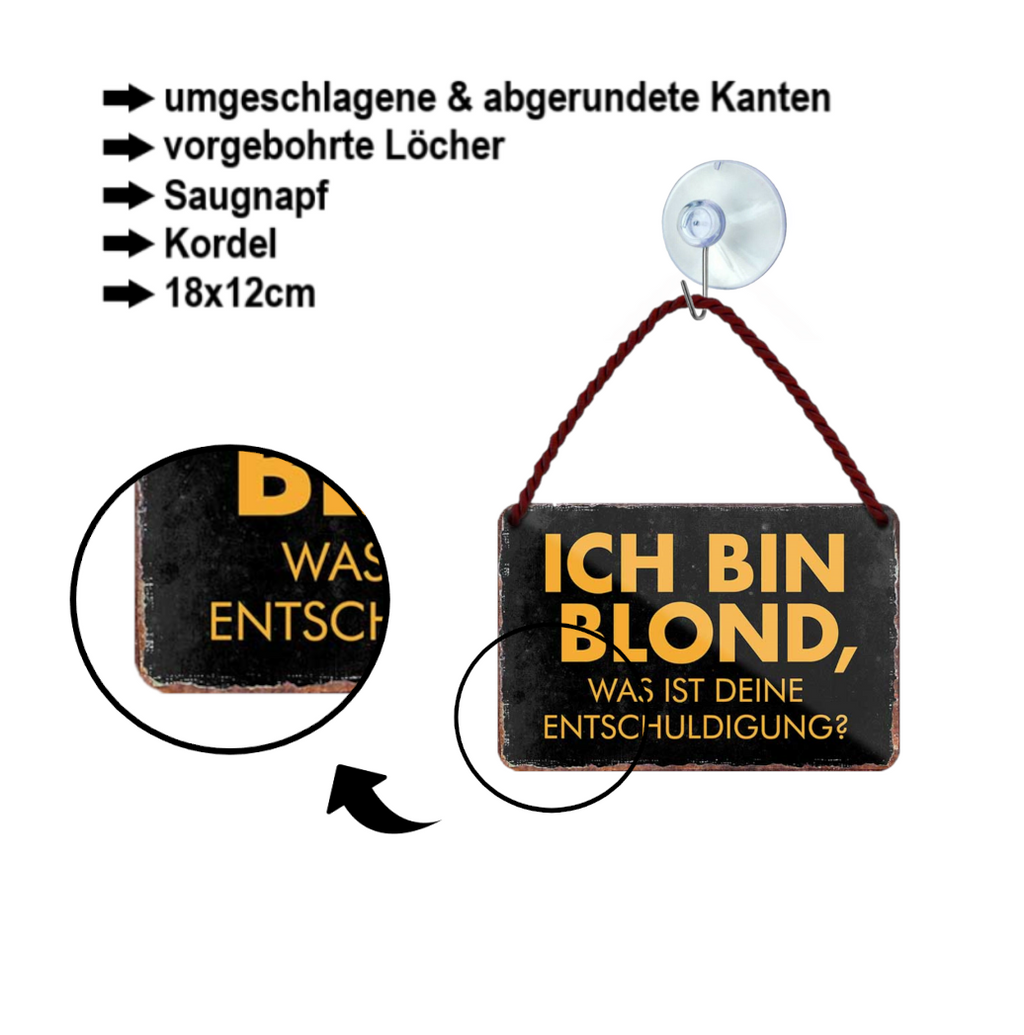 Blechschild ''Ich bin blond, was ist deine Entschuldigung'' 18x12cm