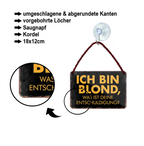 Blechschild ''Ich bin blond, was ist deine Entschuldigung'' 18x12cm