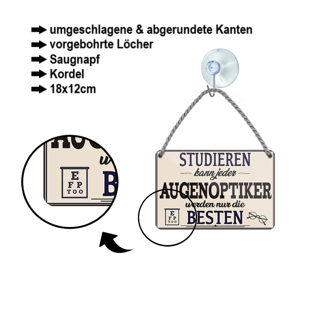 Blechschild ''Studieren kann jeder Augenoptiker'' 18x12cm