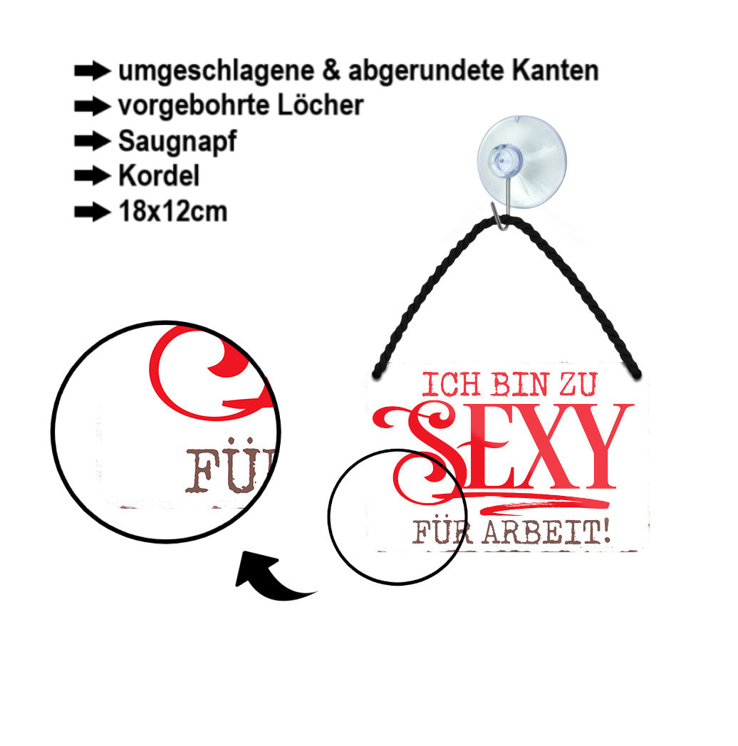 Blechschild ''Ich bin zu Sexy für Arbeit'' 18x12cm