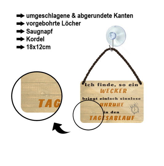 Blechschild ''Ich finde, so ein Wecker bringt Unruhe'' 18x12cm