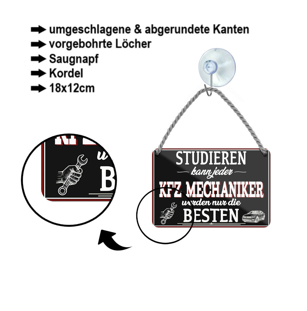Blechschild ''Studieren kann jeder KFZ Mechaniker'' 18x12cm