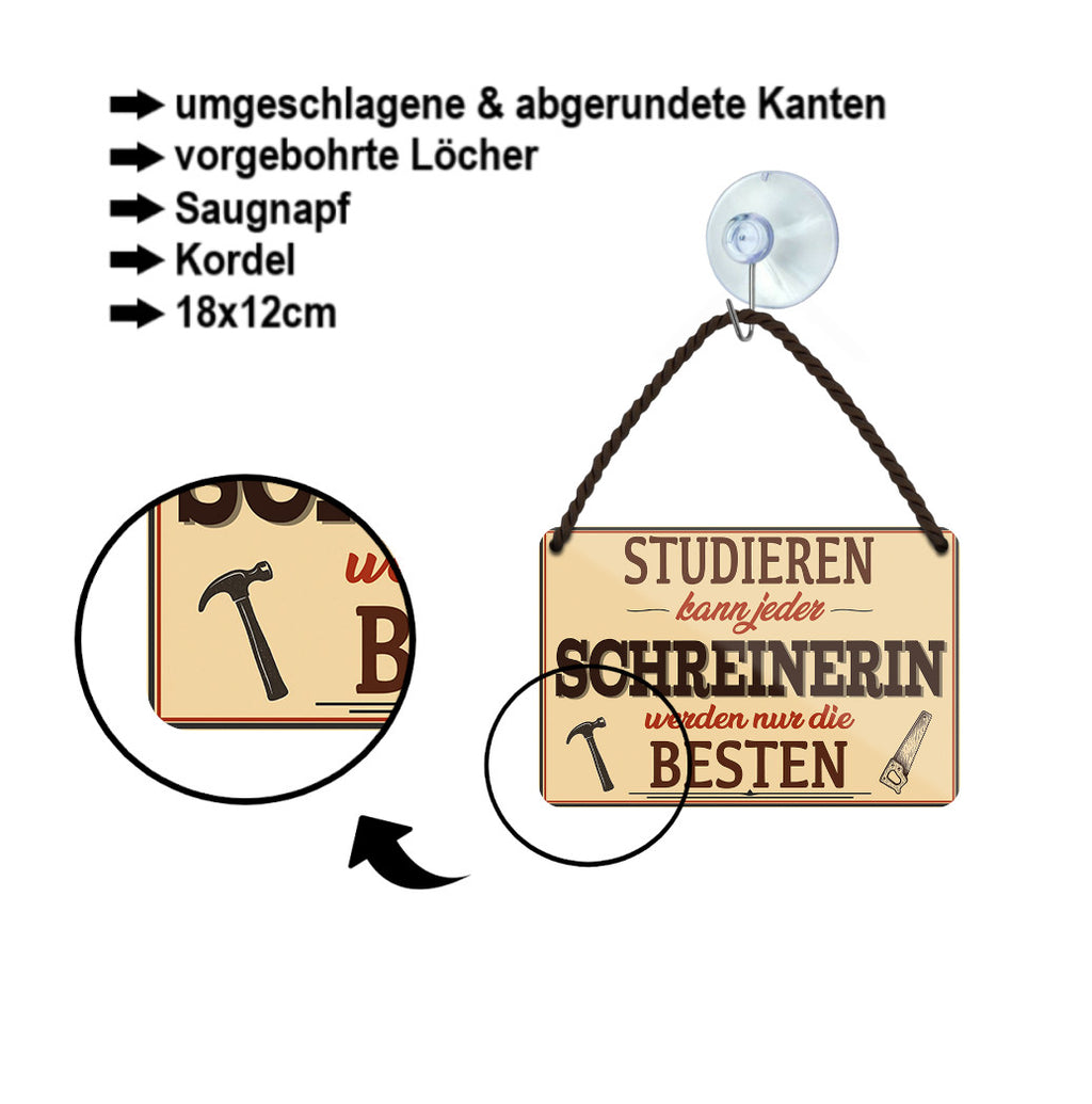 Blechschild ''Studieren kann jeder Schreinerin'' 18x12cm