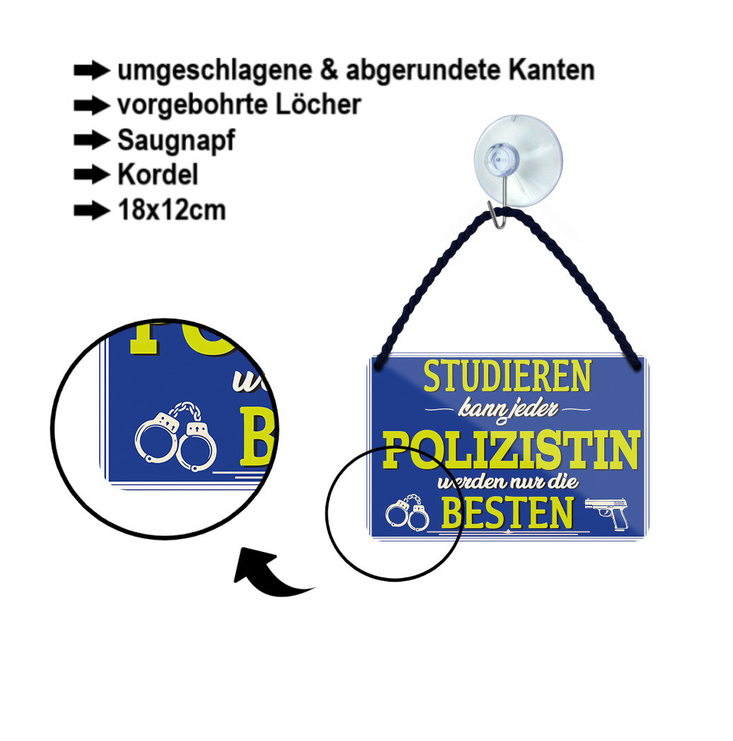 Blechschild ''Studieren kann jeder Polizistin'' 18x12cm