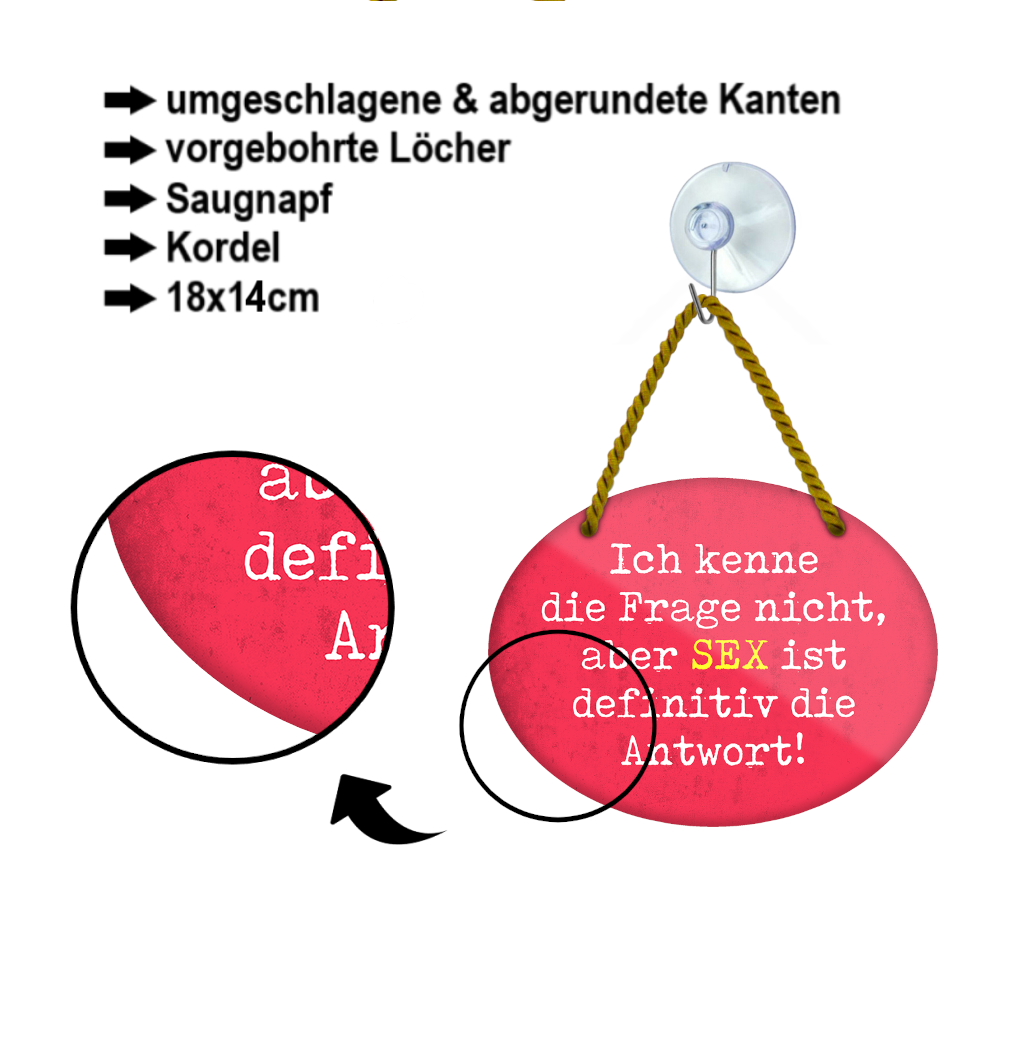 Blechschild ''Ich kenne die Frage nicht, SEX die Antwort'' 18x14cm