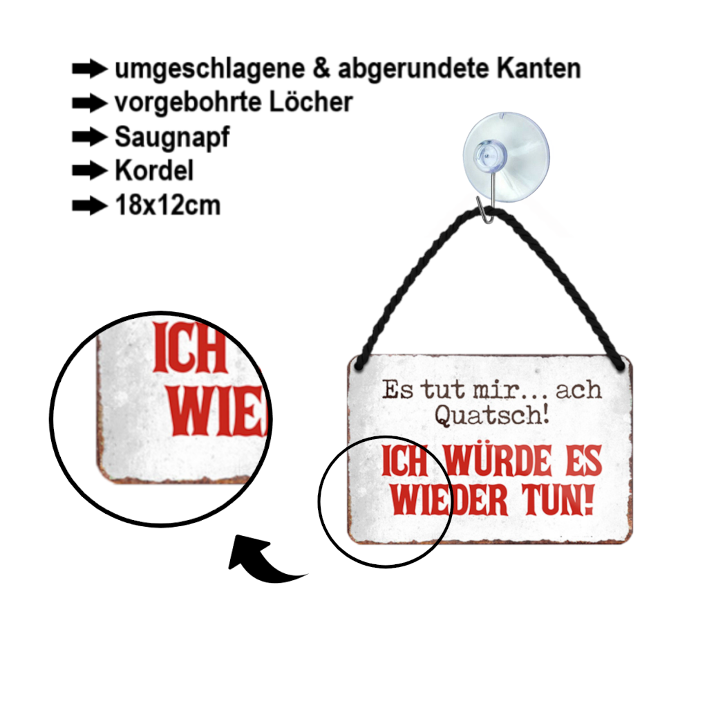Blechschild ''Es tut mir leid.. ach Quatsch'' 18x12cm
