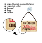 Blechschild ''Früher war alles besser. Ich bin von früher'' 18x12cm