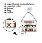 Blechschild ''Studieren kann jeder Dachdecker'' 18x12cm