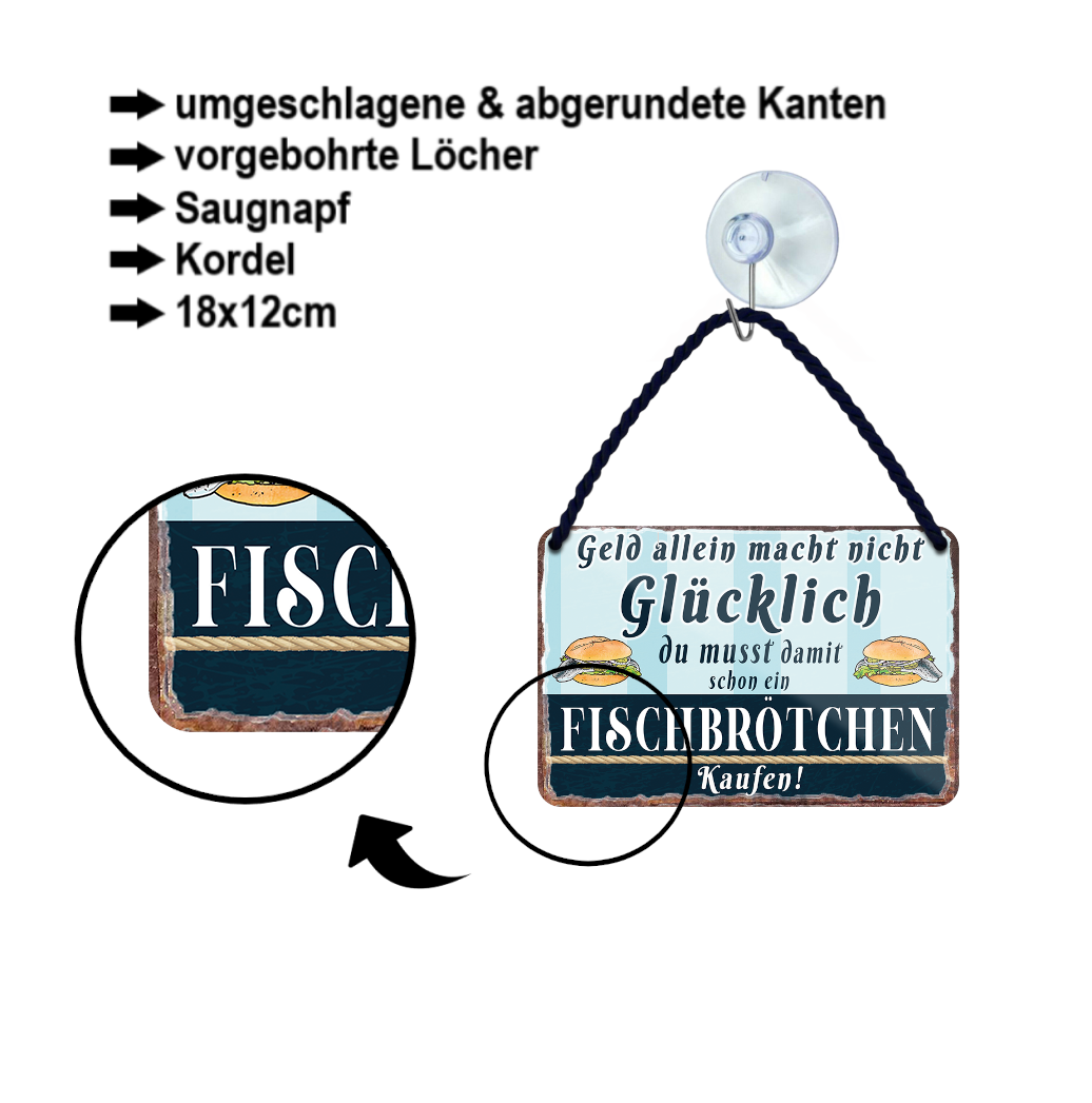 Blechschild ''Geld allein macht nicht glücklich Fischbrötchen'' 18x12cm