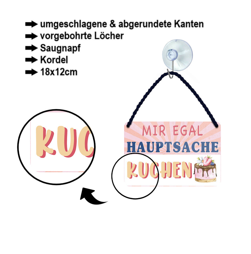 Blechschild ''Mir egal, hauptsache Kuchen'' 18x12cm
