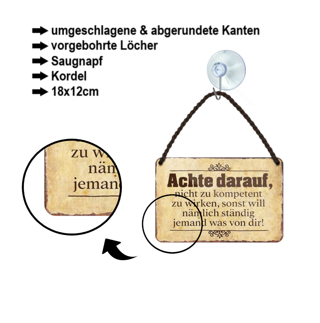 Blechschild ''Achte darauf nicht zu kompetent zu wirken'' 18x12cm