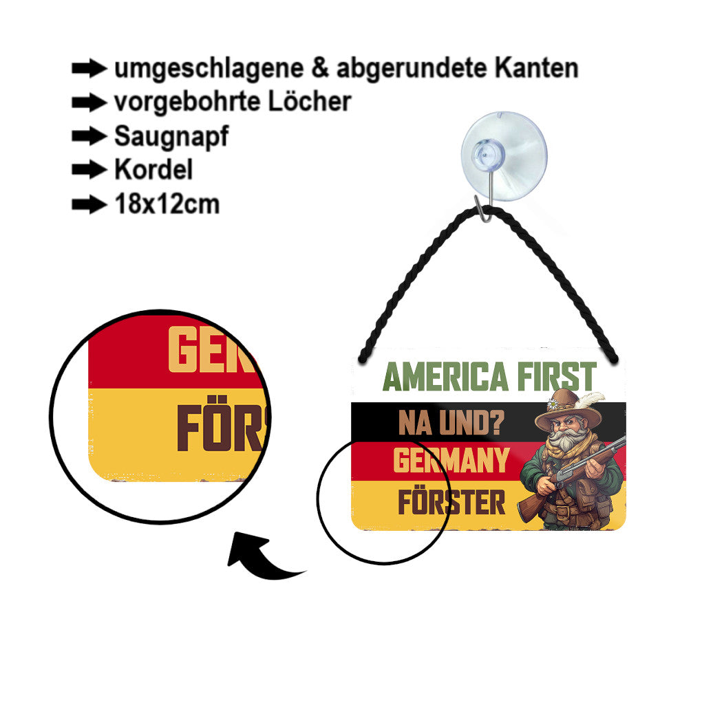 Blechschild ''America First. Na und. Germany Förster'' 18x12cm