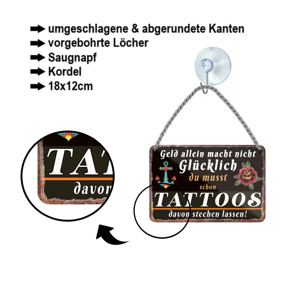 Blechschild ''Geld allein macht nicht glücklich Tattoos'' 18x12cm