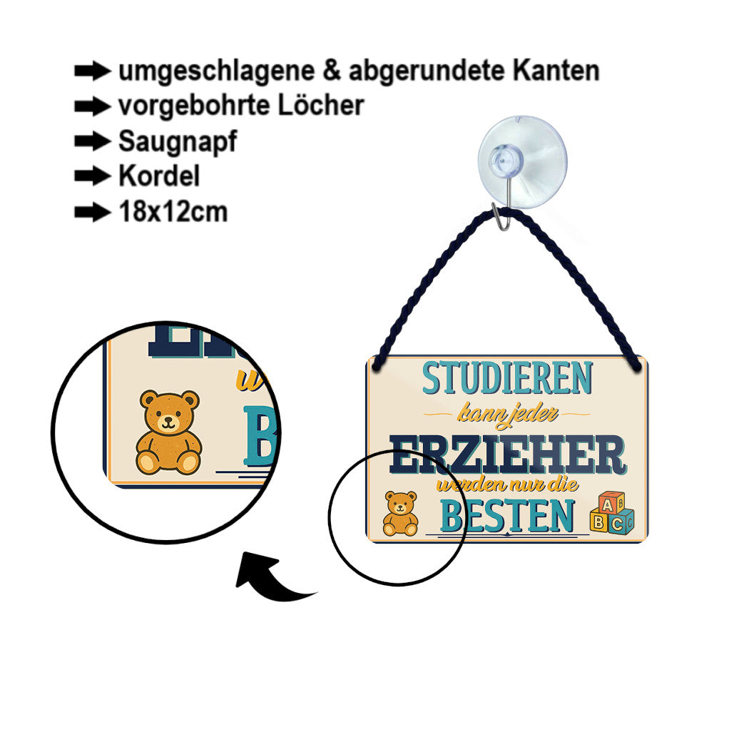 Blechschild ''Studieren kann jeder Erzieher'' 18x12cm