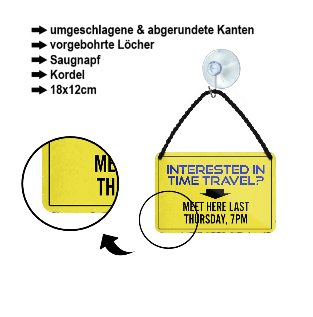 Blechschild ''Interested time travel. meet here last thursday'' 18x12cm