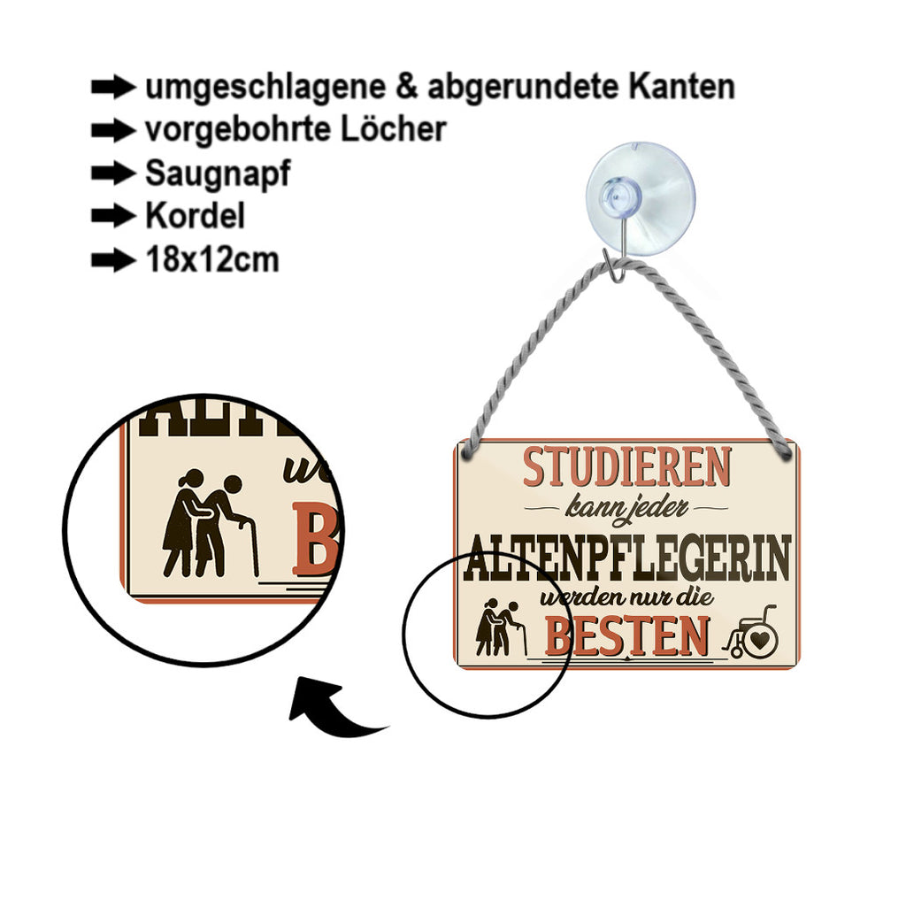 Blechschild ''Studieren kann jeder Altenpflegerin'' 18x12cm