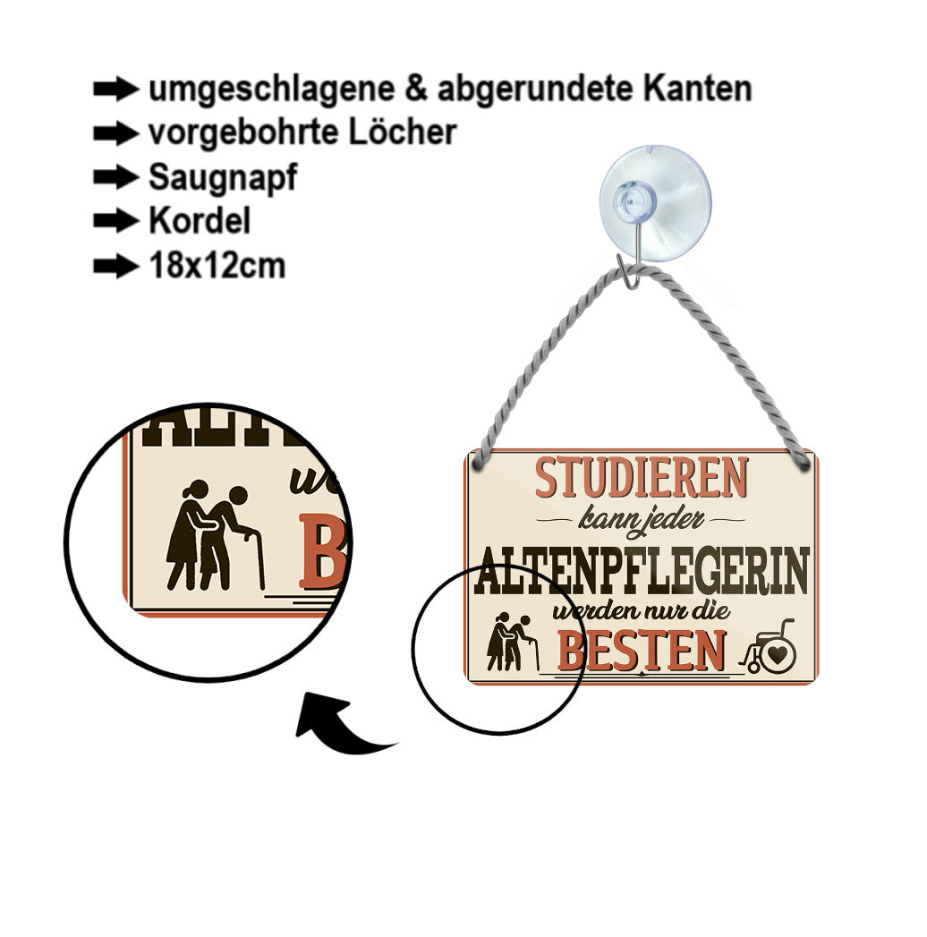 Blechschild ''Studieren kann jeder Altenpflegerin'' 18x12cm