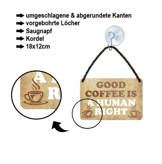 Blechschild ''Good coffee is a human right'' 18x12cm