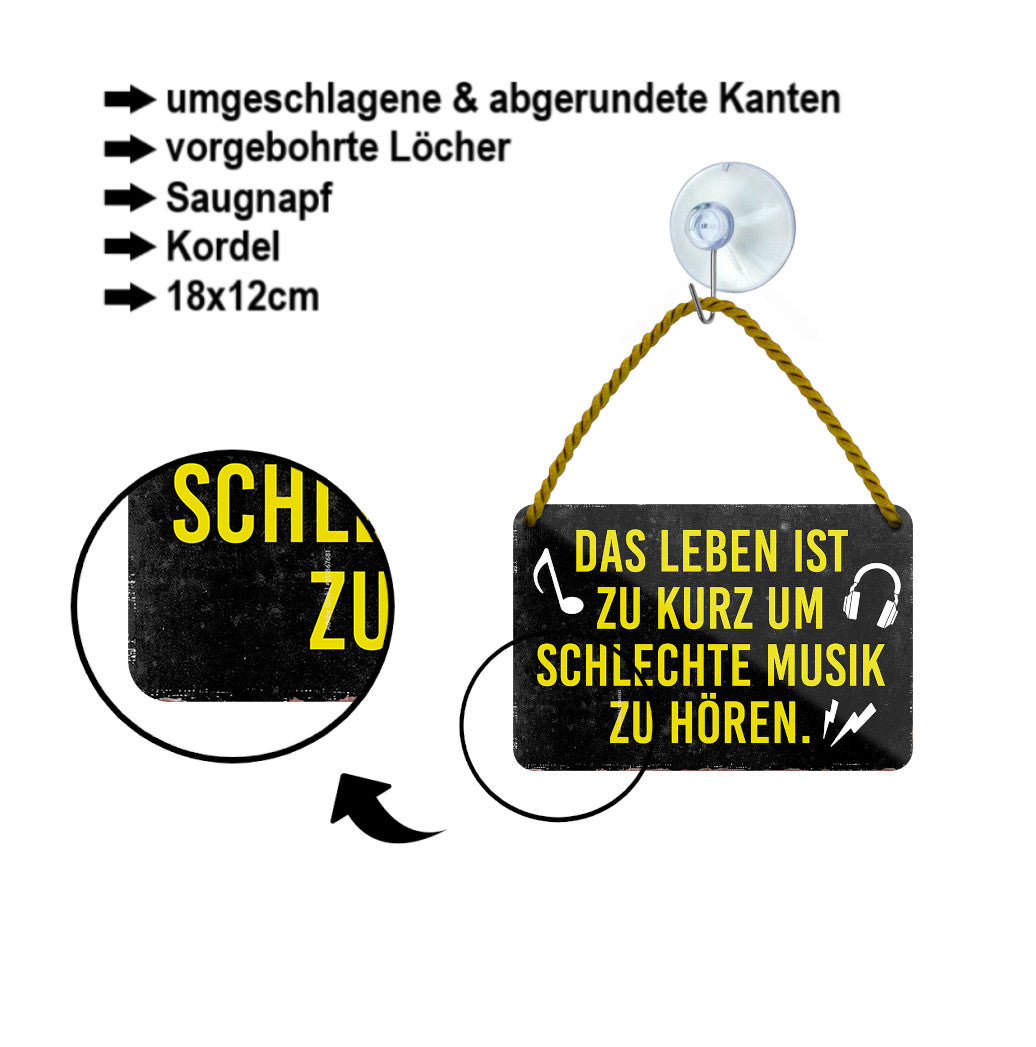 Blechschild ''Das Leben ist zu kurz um schlechte Musik zu hören'' 18x12cm