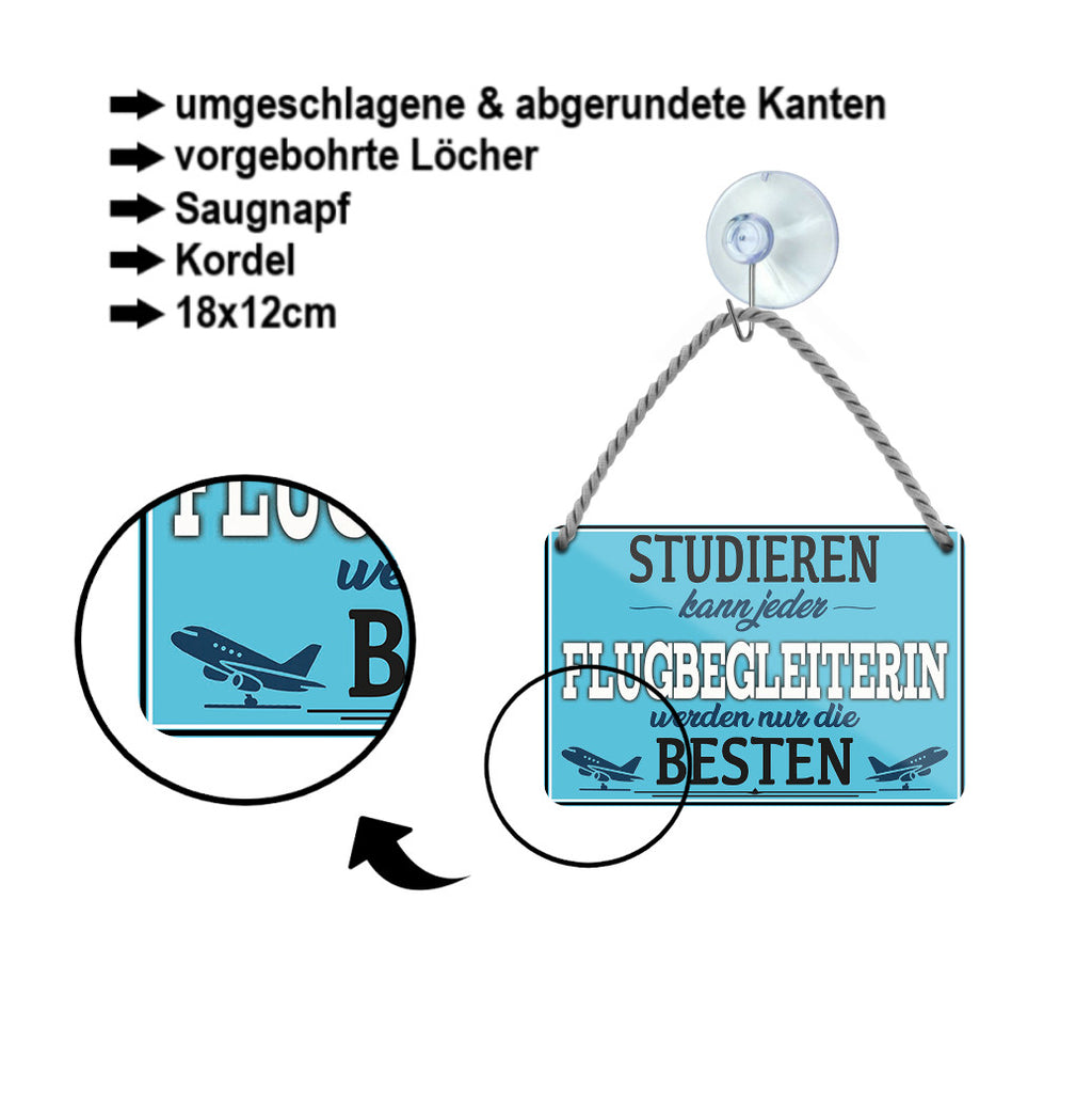 Blechschild ''Studieren kann jeder Flugbegleiterin'' 18x12cm
