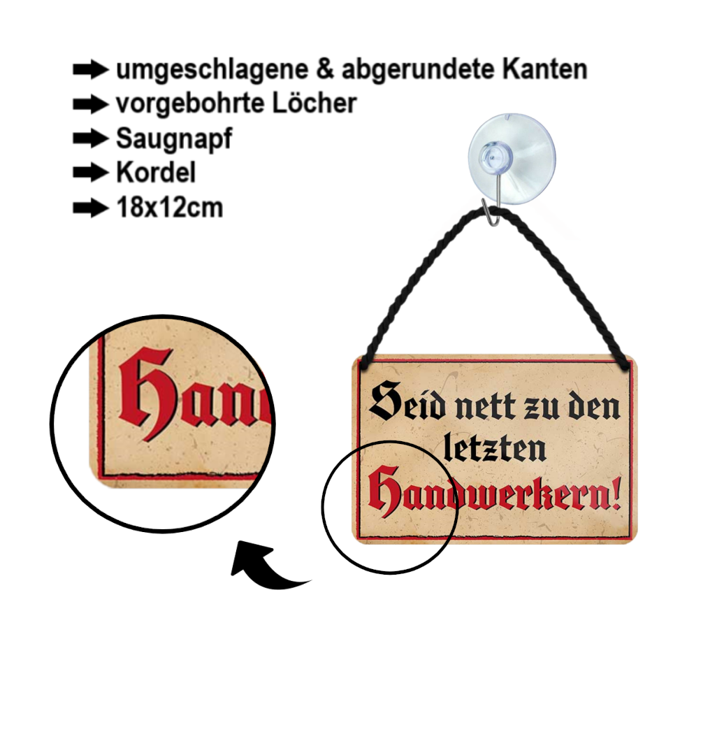 Blechschild ''Seid nett zu den letzten Handwerkern'' 18x12cm