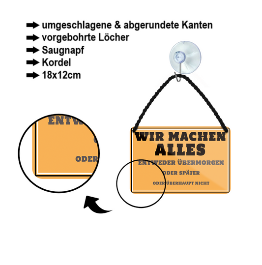 Blechschild ''Wir machen alles. Übermorgen, später oder nicht'' 18x12cm