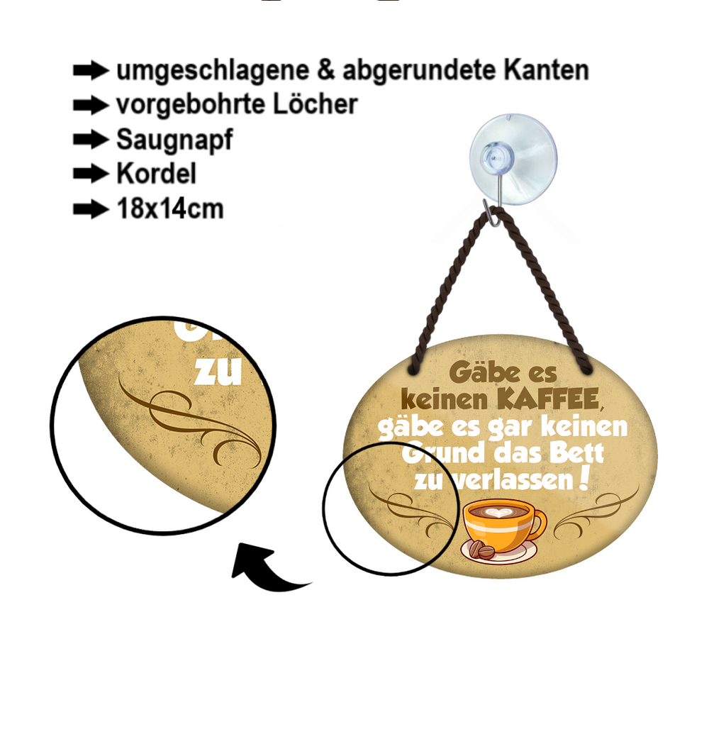 Blechschild ''Gäbe es keinen Kaffee keinen Grund Bett verlassen'' 18x14cm