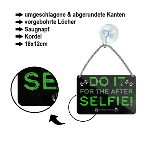 Blechschild ''Do it for the after Selfie'' 18x12cm