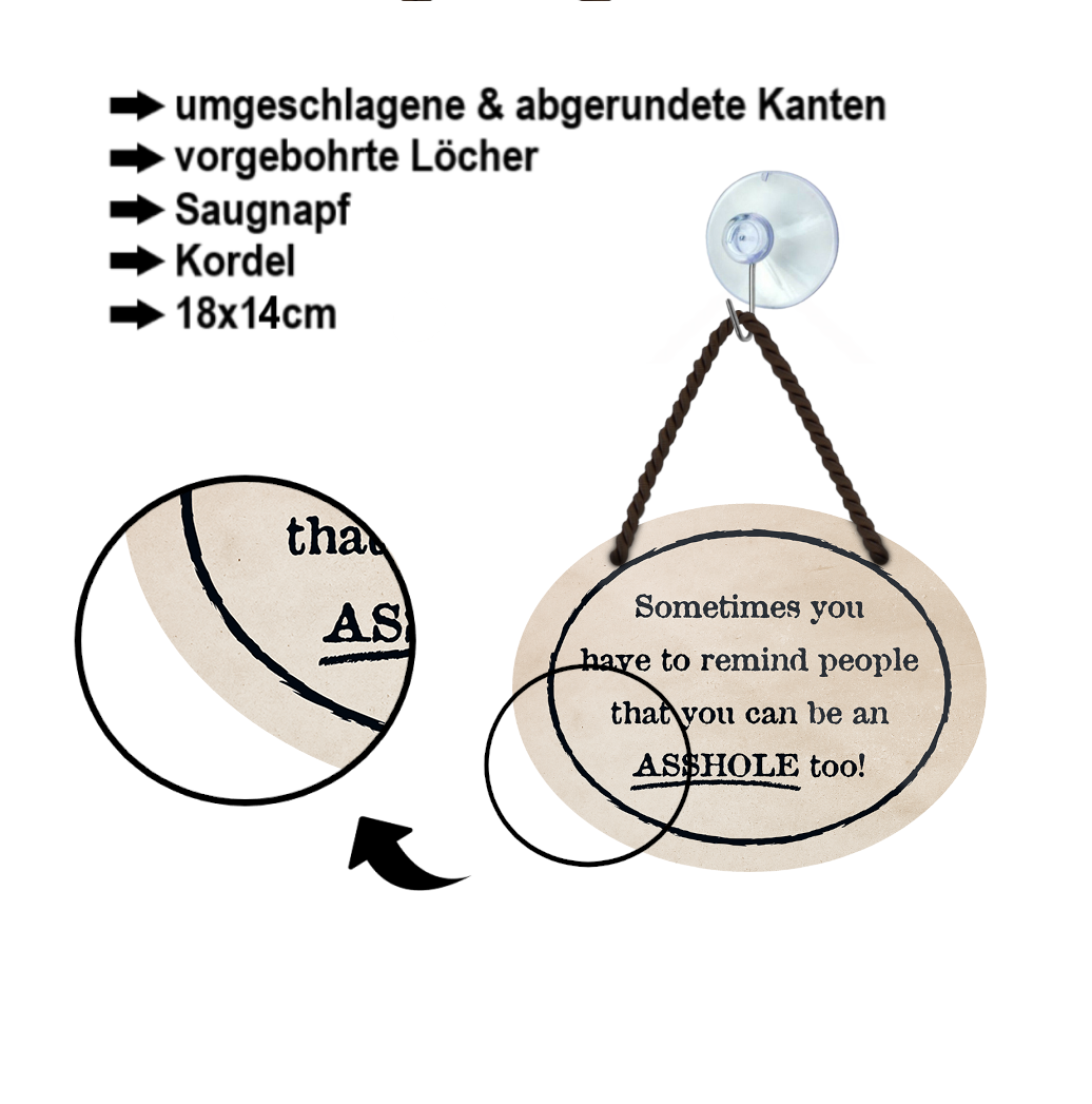 Blechschild ''Sometimes you have to remind people Asshole'' 18x14cm